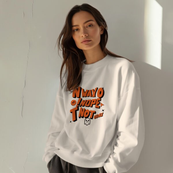 Premium Unisex Crewneck Sweatshirt – 'No Way, Nope, Not Today' Funny Graphic Pullover - Image 6