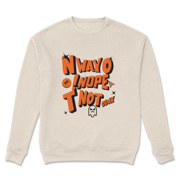 Premium Unisex Crewneck Sweatshirt – 'No Way, Nope, Not Today' Funny Graphic Pullover - Image 15