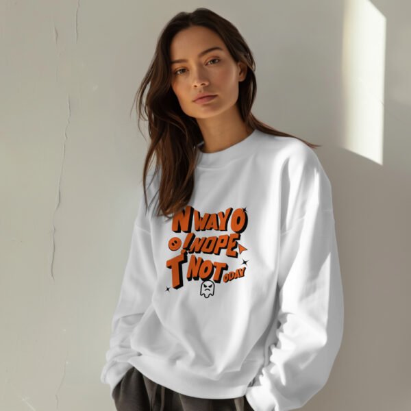 Premium Unisex Crewneck Sweatshirt – 'No Way, Nope, Not Today' Funny Graphic Pullover - Image 4