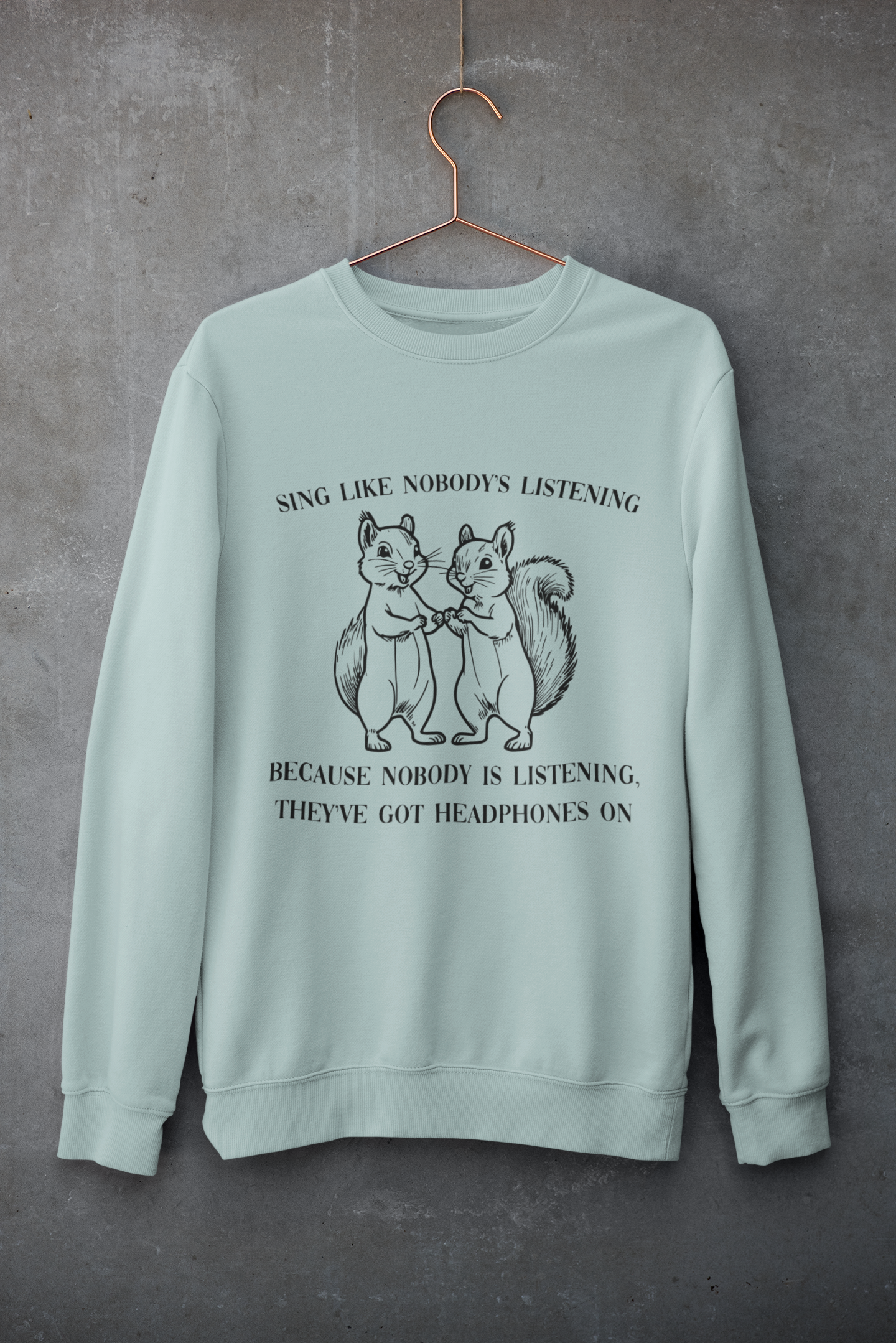 Premium Unisex Crewneck Sweatshirt – 'Sing Like Nobody’s Listening' Funny Squirrel Graphic Pullover - Image 3