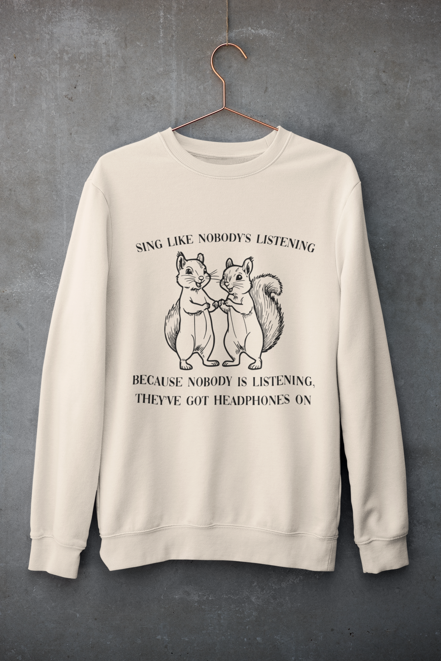 Premium Unisex Crewneck Sweatshirt – 'Sing Like Nobody’s Listening' Funny Squirrel Graphic Pullover - Image 2