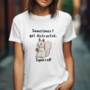 Premium Unisex Crewneck T-Shirt – 'Sometimes I Get Distracted... Squirrel!' Funny Graphic Tee