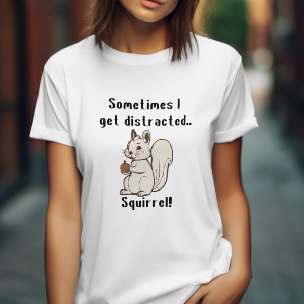 Premium Unisex Crewneck T-Shirt – 'Sometimes I Get Distracted... Squirrel!' Funny Graphic Tee