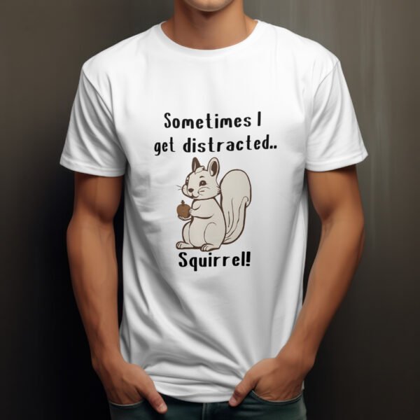 Premium Unisex Crewneck T-Shirt – 'Sometimes I Get Distracted... Squirrel!' Funny Graphic Tee - Image 2