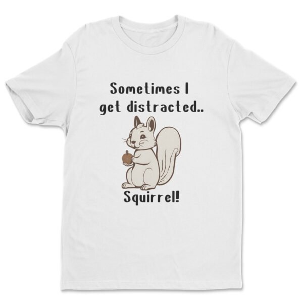 Premium Unisex Crewneck T-Shirt – 'Sometimes I Get Distracted... Squirrel!' Funny Graphic Tee - Image 12