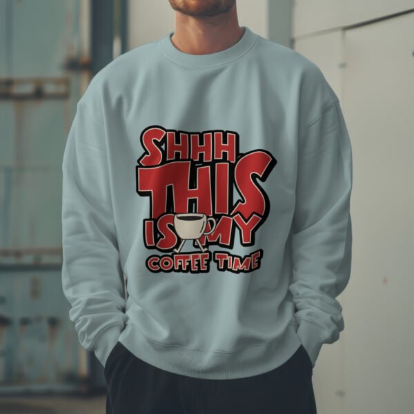 Premium Unisex Crewneck Sweatshirt – 'Shhh… This Is My Coffee Time' Funny Graphic Pullover - Image 5