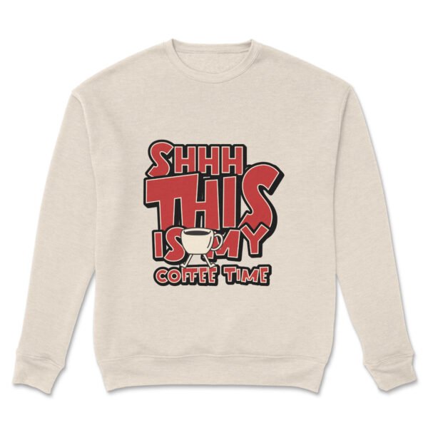 Premium Unisex Crewneck Sweatshirt – 'Shhh… This Is My Coffee Time' Funny Graphic Pullover - Image 13