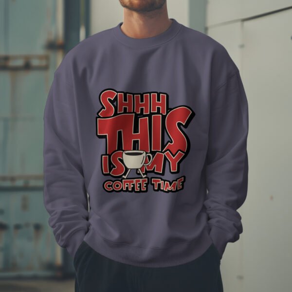 Premium Unisex Crewneck Sweatshirt – 'Shhh… This Is My Coffee Time' Funny Graphic Pullover - Image 7