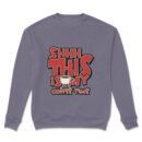 Premium Unisex Crewneck Sweatshirt – 'Shhh… This Is My Coffee Time' Funny Graphic Pullover