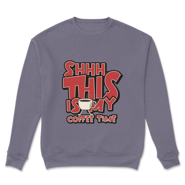 Premium Unisex Crewneck Sweatshirt – 'Shhh… This Is My Coffee Time' Funny Graphic Pullover - Image 16