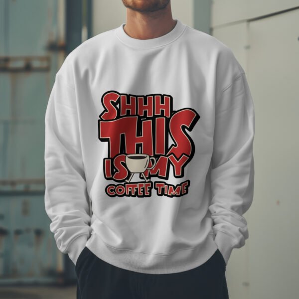 Premium Unisex Crewneck Sweatshirt – 'Shhh… This Is My Coffee Time' Funny Graphic Pullover