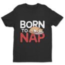 Premium Unisex Crewneck T-Shirt – 'Born to Nap' Funny Sleeping Cat Graphic Tee