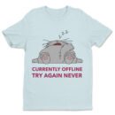 Premium Unisex Crewneck T-Shirt – 'Currently Offline, Try Again Never' Funny Graphic Tee