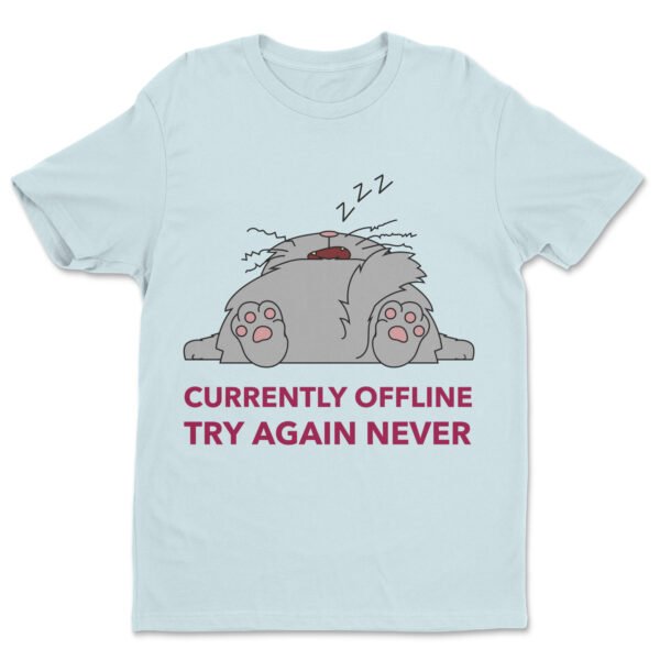 Premium Unisex Crewneck T-Shirt – 'Currently Offline, Try Again Never' Funny Graphic Tee - Image 16