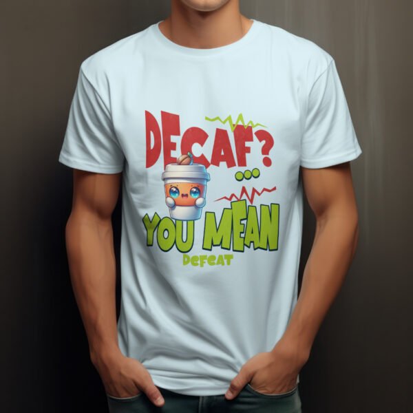 Premium Unisex Crewneck T-Shirt – 'Decaf? You Mean Defeat' Funny Graphic Tee - Image 9