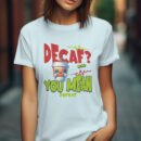 Premium Unisex Crewneck T-Shirt – 'Decaf? You Mean Defeat' Funny Graphic Tee