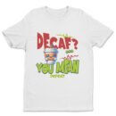 Premium Unisex Crewneck T-Shirt – 'Decaf? You Mean Defeat' Funny Graphic Tee