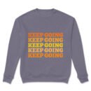 Premium Unisex Crewneck Sweatshirt – 'Keep Going' Graphic Pullover