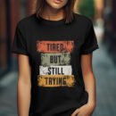 Premium Unisex Crewneck T-Shirt – 'Tired But Still Trying' Graphic Tee