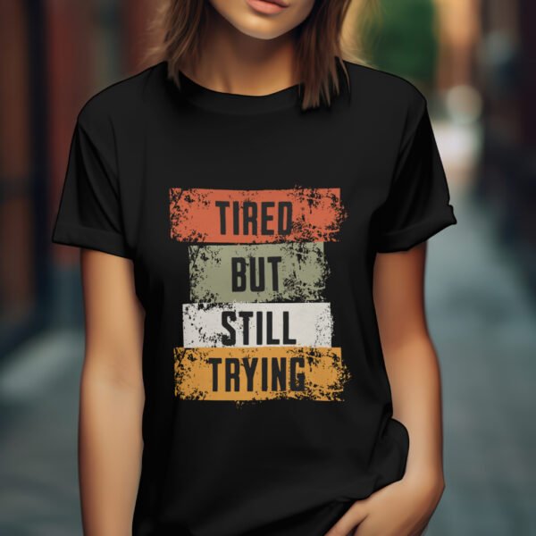 Premium Unisex Crewneck T-Shirt – 'Tired But Still Trying' Graphic Tee - Image 3