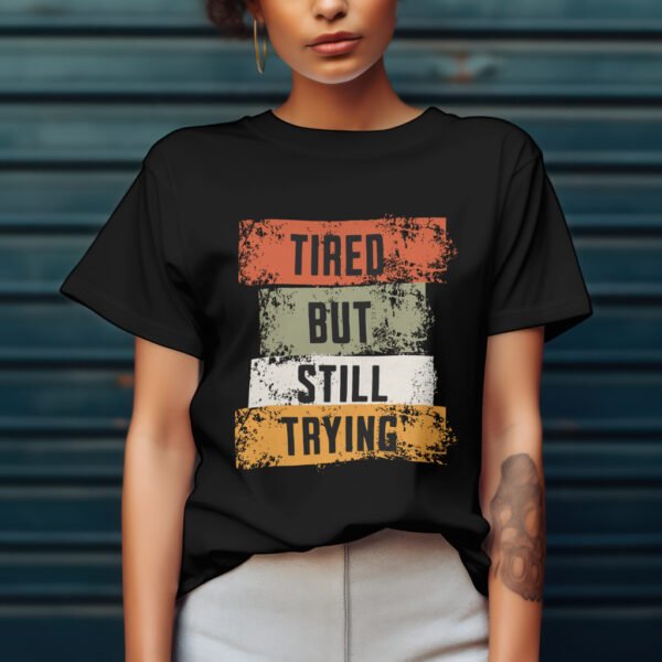 Premium Unisex Crewneck T-Shirt – 'Tired But Still Trying' Graphic Tee - Image 4