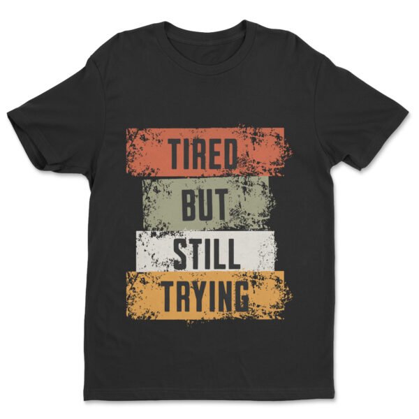 Premium Unisex Crewneck T-Shirt – 'Tired But Still Trying' Graphic Tee - Image 5